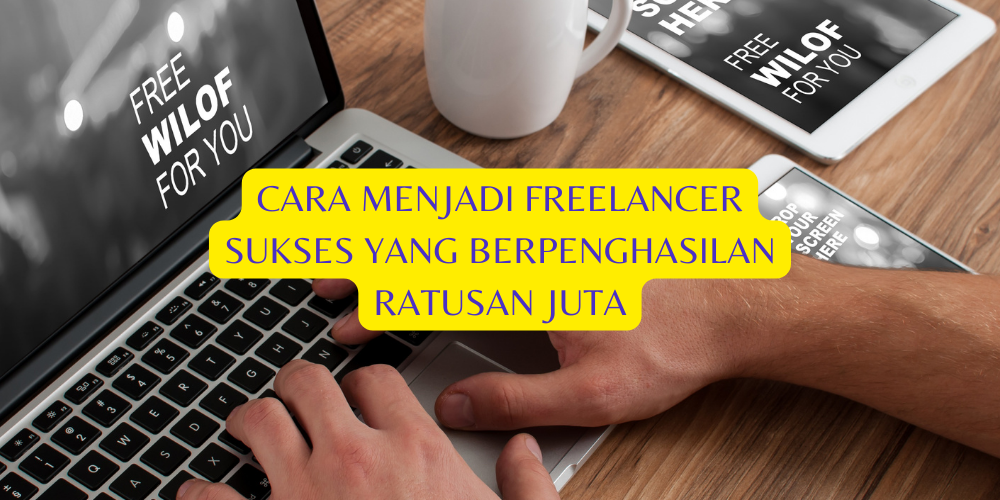 cara menjadi freelancer sukses
